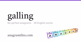 galling - 38 English anagrams