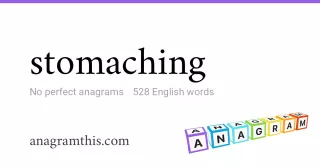 stomaching - 528 English anagrams