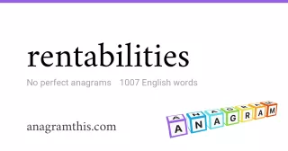 rentabilities - 1,007 English anagrams