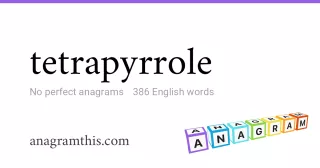 tetrapyrrole - 386 English anagrams