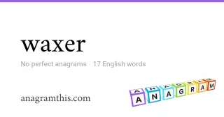 waxer - 17 English anagrams