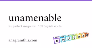 unamenable - 133 English anagrams