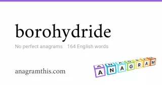 borohydride - 164 English anagrams