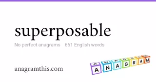 superposable - 661 English anagrams