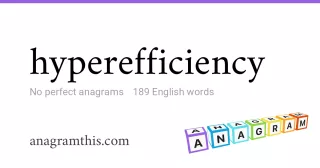 hyperefficiency - 189 English anagrams