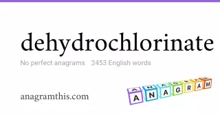 dehydrochlorinate - 2,453 English anagrams