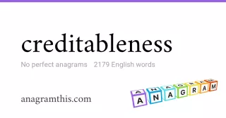 creditableness - 2,179 English anagrams