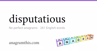 disputatious - 261 English anagrams