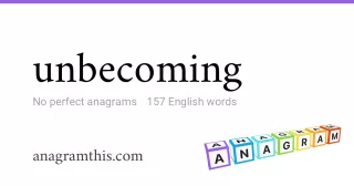 unbecoming - 157 English anagrams