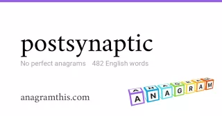 postsynaptic - 482 English anagrams