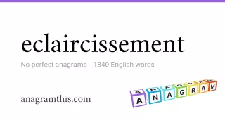 eclaircissement - 1,840 English anagrams