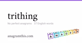 trithing - 37 English anagrams