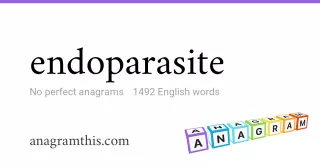 endoparasite - 1,492 English anagrams