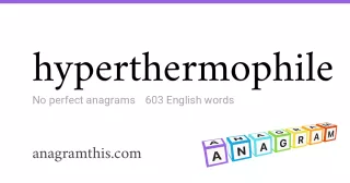 hyperthermophile - 603 English anagrams