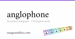 anglophone - 175 English anagrams