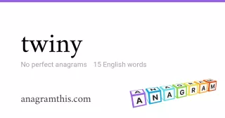 twiny - 15 English anagrams