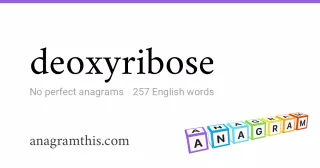 deoxyribose - 257 English anagrams