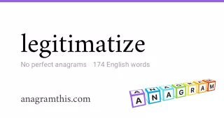 legitimatize - 174 English anagrams