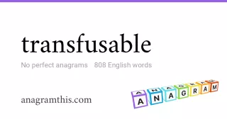 transfusable - 808 English anagrams