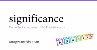 significance - 163 English anagrams