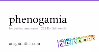 phenogamia - 222 English anagrams