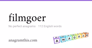 filmgoer - 112 English anagrams