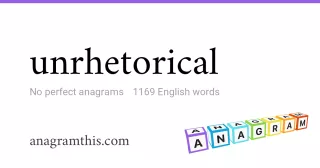 unrhetorical - 1,169 English anagrams