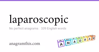 laparoscopic - 339 English anagrams