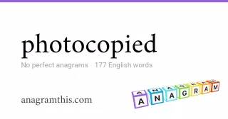 photocopied - 177 English anagrams