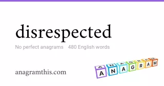 disrespected - 480 English anagrams