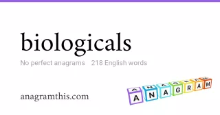 biologicals - 218 English anagrams