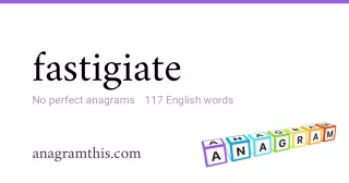 fastigiate - 117 English anagrams