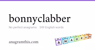 bonnyclabber - 349 English anagrams