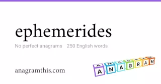 ephemerides - 250 English anagrams