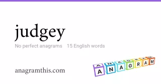 judgey - 15 English anagrams