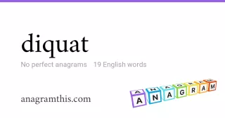 diquat - 19 English anagrams