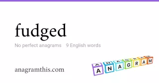 fudged - 9 English anagrams