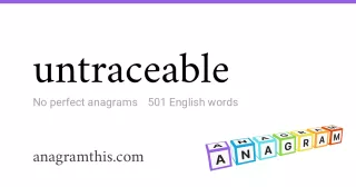 untraceable - 501 English anagrams