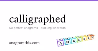 calligraphed - 608 English anagrams