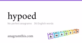 hypoed - 36 English anagrams