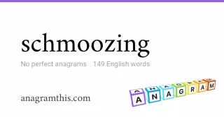 schmoozing - 149 English anagrams