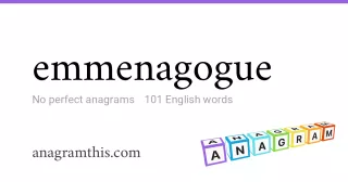 emmenagogue - 101 English anagrams