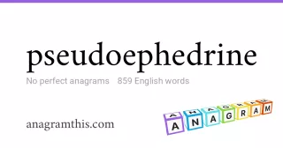 pseudoephedrine - 859 English anagrams