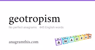 geotropism - 445 English anagrams