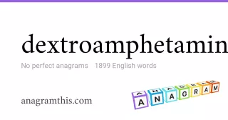 dextroamphetamine - 1,899 English anagrams