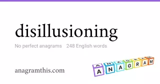 disillusioning - 248 English anagrams