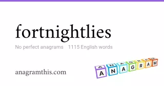 fortnightlies - 1,115 English anagrams