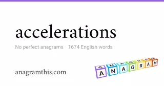 accelerations - 1,674 English anagrams