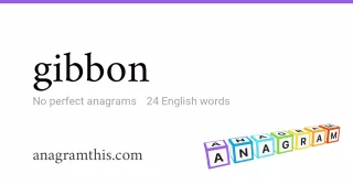 gibbon - 24 English anagrams