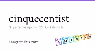 cinquecentist - 233 English anagrams